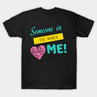 Someone in the world T-Shirt